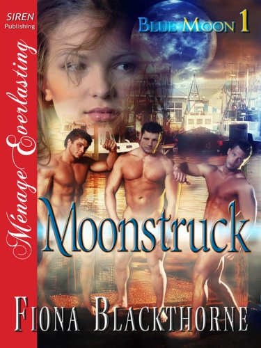 Moonstruck [Blue Moon 1] (Siren Publishing Menage Everlasting)