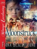 Moonstruck [Blue Moon 1] (Siren Publishing Menage Everlasting)