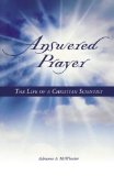 Answered Prayer: The Life of a Christian Scientist
