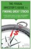 The Frugal Investor's Guide to Finding Great Stocks