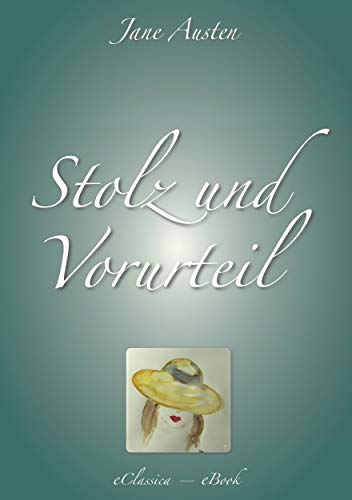 Jane Austen: Stolz und Vorurteil (VollstÃ¤ndige deutsche Ausgabe) (German Edition)