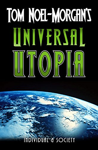 Universal Utopia: A Candid Look at Consumer Society (Individual & Society Book 1)