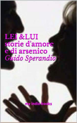 LEI & LUI: storie d'amore e di arsenico (Italian Edition)