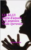 LEI & LUI: storie d'amore e di arsenico (Italian Edition)