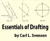 Essentials of drafting: a textbook on mechanical drawing and machine drawing, with chapters and problems on materials, stresses, machine construction and weight estimating