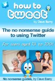 How To Tweet - The No Nonsense Guide To Using Twitter