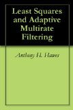 Least Squares and Adaptive Multirate Filtering