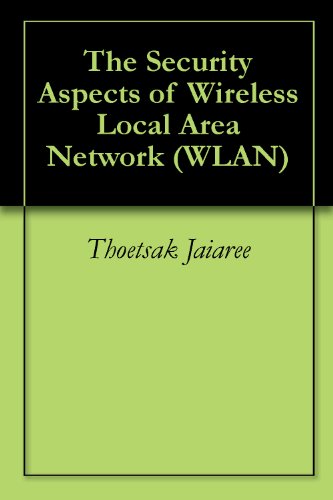 The Security Aspects of Wireless Local Area Network (WLAN)