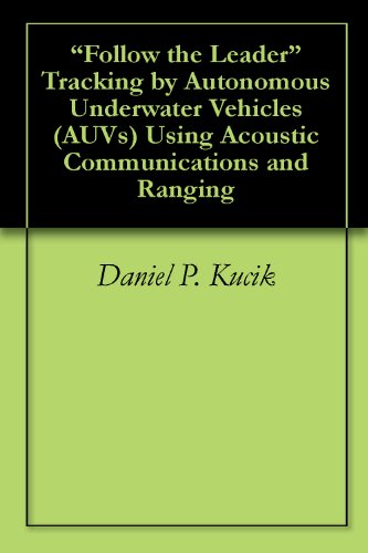 "Follow the Leader" Tracking by Autonomous Underwater Vehicles (AUVs) Using Acoustic Communications and Ranging