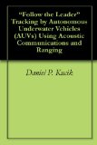 "Follow the Leader" Tracking by Autonomous Underwater Vehicles (AUVs) Using Acoustic Communications and Ranging
