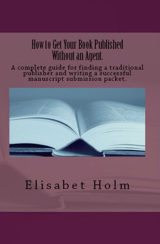 How to Get Your Book Published Without an Agent. A complete guide for finding a publisher and writing a successful manuscript submission packet.