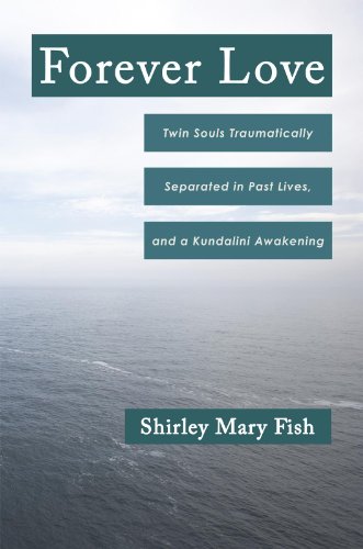 Forever Love: Twin Souls Traumatically Separated in Past Lives, and a Kundalini Awakening