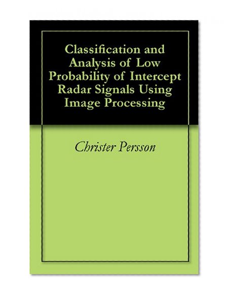 Classification and Analysis of Low Probability of Intercept Radar Signals Using Image Processing