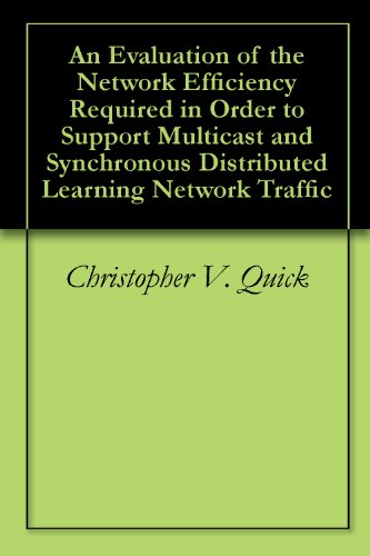 An Evaluation of the Network Efficiency Required in Order to Support Multicast and Synchronous Distributed Learning Network Traffic