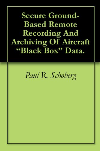 Secure Ground-Based Remote Recording And Archiving Of Aircraft "Black Box" Data.