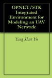OPNET/STK Integrated Environment for Modeling an UAV Network