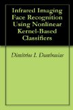 Infrared Imaging Face Recognition Using Nonlinear Kernel-Based Classifiers