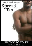 Coach Makes Her Spread 'Em (Ebony Ecstasy)