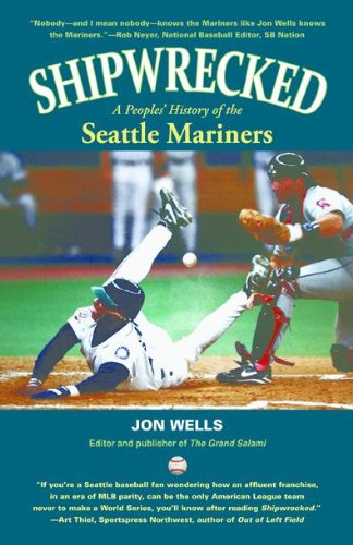 Shipwrecked: A Peoples' History of the Seattle Mariners