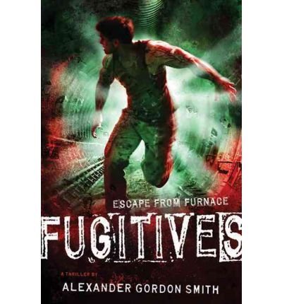 [ Fugitives (Escape from Furnace #04) ] By Smith, Alexander Gordon ( Author ) [ 2012 ) [ Hardcover ]