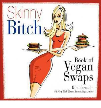 [ Skinny Bitch Book of Vegan Swaps[ SKINNY BITCH BOOK OF VEGAN SWAPS ] By Barnouin, Kim ( Author )Feb-21-2012 Paperback