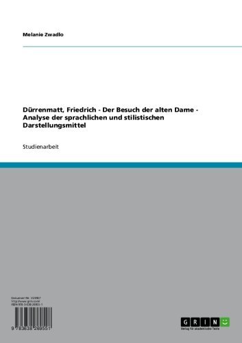 "Der Besuch der alten Dame" von Friedrich DÃ¼rrenmatt. Analyse der sprachlichen und stilistischen Darstellungsmittel (German Edition)