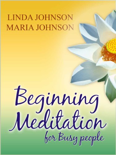 Beginning Meditation For Busy People:  How To Get More Done, Feel Less Stressed, & Be Happier