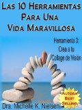 LAS 10 HERRAMIENTAS PARA UNA VIDA MARAVILLOSA-Herramienta 3: Crea a tu collage de visiÃ³n (Spanish Edition)