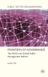 Frontiers of Governance: The OECD and Global Public Management Reform (Public Sector Organizations)