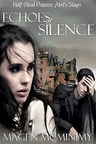 Echoes of Silence: Abel's Slayers: Abel's Slayers (Half-Blood Princess series Book 5)