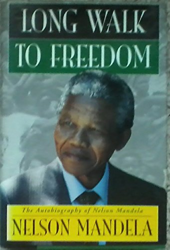 Long Walk to Freedom: The Autobiography of Nelson Mandela