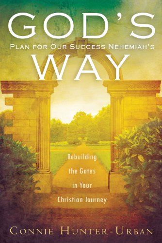 Book Cover God's Plan for Our Success Nehemiah's Way: Rebuilding the Gates in your Christian Journey
