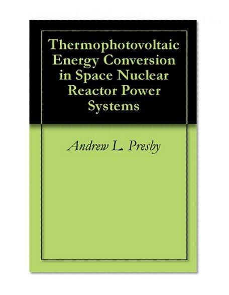 Thermophotovoltaic Energy Conversion in Space Nuclear Reactor Power Systems