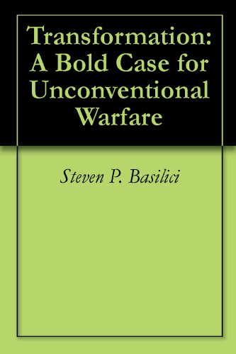 Transformation: A Bold Case for Unconventional Warfare