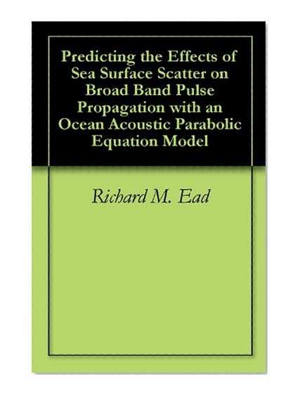 Predicting the Effects of Sea Surface Scatter on Broad Band Pulse Propagation with an Ocean Acoustic Parabolic Equation Model