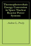 Thermophotovoltaic Energy Conversion in Space Nuclear Reactor Power Systems