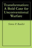 Transformation: A Bold Case for Unconventional Warfare