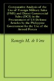 Comparative Analysis of the Use of Foreign Military Sales (FMS) and Direct Commercial Sales (DCS) in the Procurement of US Defense Articles by the Philippine ... Government for the Use of the Armed Forces