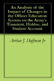 An Analysis of the Impact of Changes in the Officer Education System on the Army's Transient, Holdee, and Student Account