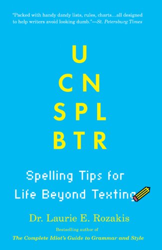 U Can Spl Btr: Spelling Tips for Life Beyond Texting