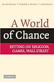 A World of Chance: Betting on Religion, Games, Wall Street