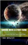 Survive With a 4 Foot Farm: You Can Survive The End Times With A Small Garden