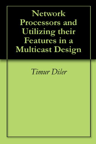 Network Processors and Utilizing their Features in a Multicast Design