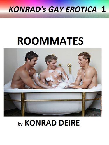 ROOMMATES (kONRAD'S GAY EROTICA Book 1)