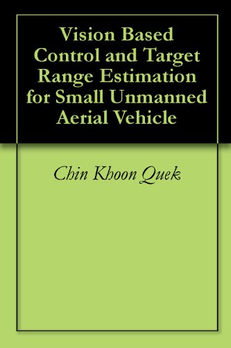 Vision Based Control and Target Range Estimation for Small Unmanned Aerial Vehicle