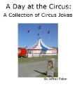A Day at the Circus: A Collection of Circus Jokes