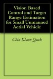 Vision Based Control and Target Range Estimation for Small Unmanned Aerial Vehicle