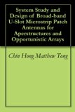 System Study and Design of Broad-band U-Slot Microstrip Patch Antennas for Aperstructures and Opportunistic Arrays