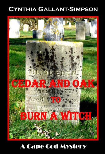 Cedar and Oak to Burn a Witch      Past and present collide in a Cape Cod town