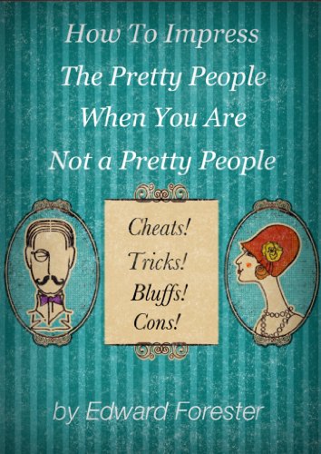How To Impress The Pretty People When You Are Not A Pretty People